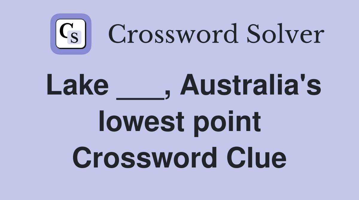 Lake ___, Australia's lowest point Crossword Clue Answers Crossword